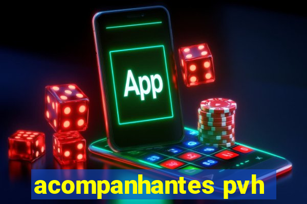 acompanhantes pvh